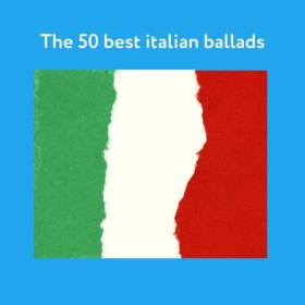 Various Artists - The 50 best italian ballads (2023) Mp3 320kbps [PMEDIA] ⭐️