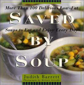 Saved By Soup - More Than 100 Delicious Low-Fat Soups To Eat And Enjoy Every Day <span style=color:#fc9c6d>-Mantesh</span>