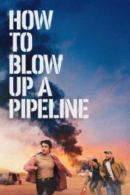 How to Blow Up a Pipeline 2023 1080p WEBRip 1400MB DD 5.1 x264<span style=color:#fc9c6d>-GalaxyRG[TGx]</span>