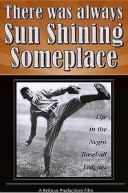 There Was Always Sun Shining Someplace Life In The Negro Baseball Leagues (1981) [1080p] [WEBRip] <span style=color:#fc9c6d>[YTS]</span>