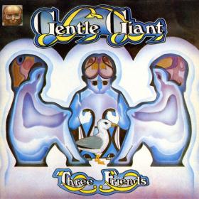 Gentle Giant - Three Friends (1972 Rock) [Flac 16-44]
