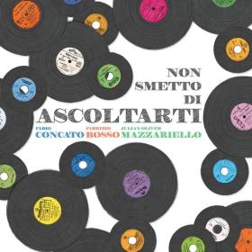 Fabio Concato Fabrizio Bosso Julian Oliver Mazzariello - Non smetto di ascoltarti (2016 Pop Jazz) [Flac 16-44]