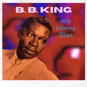 B B  King - Easy Listening Blues (1962 Blues) [Flac 24-48]