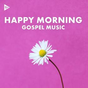 Various Artists - Happy Morning Gospel Music (2023) Mp3 320kbps [PMEDIA] ⭐️