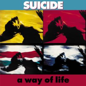Suicide - A Way of Life   (35th Anniversary Edition; 2023 Remaster) (1988) [16Bit-44.1kHz] FLAC [PMEDIA] ⭐️
