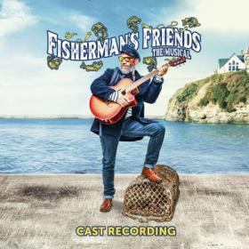 Fisherman’s Friends The Musical (2022 Cast) - Fisherman’s Friends The Musical (2023) [24Bit-48kHz] FLAC [PMEDIA] ⭐️