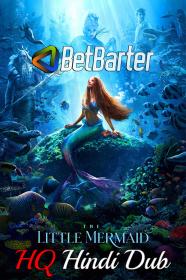 The Little Mermaid 2023 HDTS 720p Hindi (HQ Dub) x264 AAC CineVood