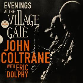 John Coltrane - Evenings At The Village Gate John Coltrane with Eric Dolphy (2023 Jazz) [Flac 24-192]