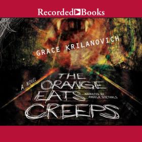 Grace Krilanovich - 2011 - The Orange Eats Creeps (Classic Fiction)