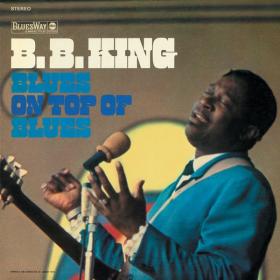 B B  King - Blues On Top Of Blues (1968 Blues) [Flac 24-96]