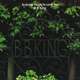 B B  King - To Know You Is To Love You (1973 Blues) [Flac 24-192]