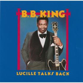 B B  King - Lucille Talks Back (1975 Blues) [Flac 16-44]