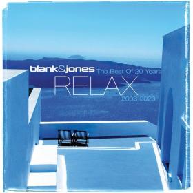 Blank & Jones - The Best of Relax  20 Years  2003 - 2023 (2023) [16Bit-44.1kHz] FLAC [PMEDIA] ⭐️