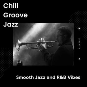 Various Artists - Chill Groove Jazz - Smooth Jazz and R&B Vibes - Jazz Hits (2023) Mp3 320kbps [PMEDIA] ⭐️
