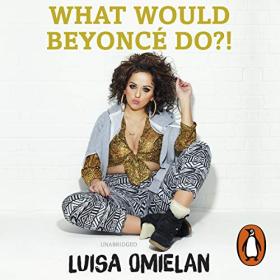 Luisa Omielan - 2016 - What Would Beyoncé Do! (Biography)