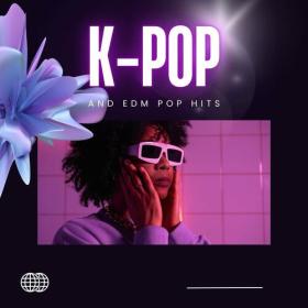 Various Artists - K-Pop and EDM Pop Hits (2023) Mp3 320kbps [PMEDIA] ⭐️