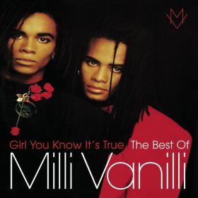 Milli Vanilli - Girl You Know It's True - The Best Of Milli Vanilli (2013 Pop Rock) [Flac 16-44]