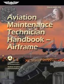 Aviation Maintenance Technician Handbook - airframe 2023 - Faa-h-8083-31b (Asa FAA Handbook)