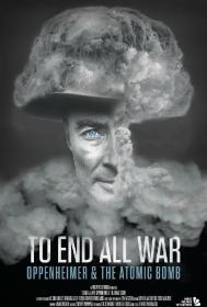 To End All War Oppenheimer and the Atomic Bomb 2023 HDR 2160p WEB h265<span style=color:#fc9c6d>-EDITH</span>