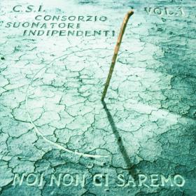 C S I  - Noi Non Ci Saremo Vol 1 (2001 Pop) [Flac 16-44]