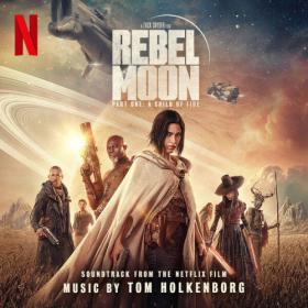 Junkie XL - Rebel Moon — Part One A Child of Fire (Soundtrack from the Netflix Film) (2023) [24Bit-48kHz] FLAC [PMEDIA] ⭐️