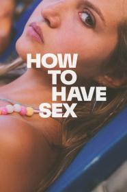How To Have Sex (2023) [1080p] [WEBRip] [x265] [10bit] <span style=color:#fc9c6d>[YTS]</span>