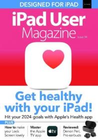 IPad User Magazine - Issue 94, 2024 (True PDF)
