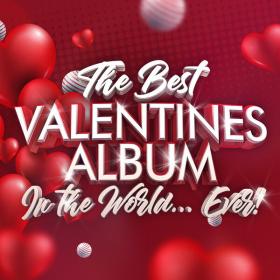 Various Artists - The Best Valentines Album In The World   Ever! (2024) FLAC [PMEDIA] ⭐️