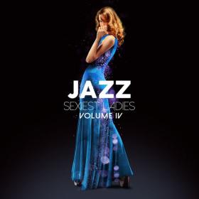 V A  - Jazz Sexiest Ladies, Vol  4 (2020 Jazz Lounge) [Flac 16-44]