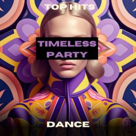 Various Artists - Timeless Party- Dance- Top Hits (2024) Mp3 320kbps [PMEDIA] ⭐️