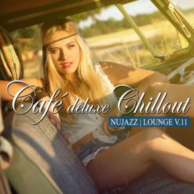 Various Artists - Café Deluxe Chill Out - Nu Jazz  Lounge, Vol  11 (2024) [24Bit-44.1kHz] FLAC [PMEDIA] ⭐️