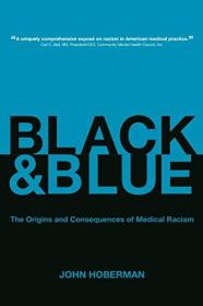 Black and Blue The Origins and Consequences of Medical Racism