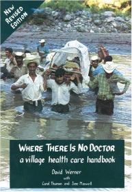 Where There Is No Doctor A Health Care Handbook