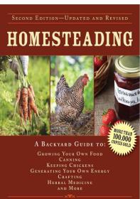 The Homesteading Handbook A Back to Basics Guide to Growing Your Own Food Canning Keeping Chickens Generating Your Own Energy Crafting Herbal Medicine and More