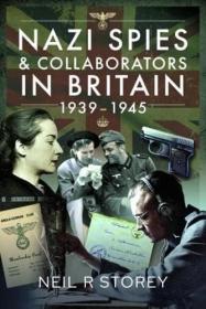 Nazi Spies and Collaborators in Britain 1939-1945