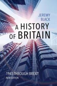A History of Britain - 1945 through Brexit, New Edition
