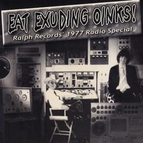 The Residents - Eat Exuding Oinks! Ralph Records' 1977 Radio Special (2024) [16Bit-44.1kHz] FLAC [PMEDIA] ⭐️