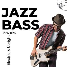Various Artists - Jazz Bass- Virtuosity- Electric & Upright (2024) Mp3 320kbps [PMEDIA] ⭐️