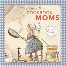 The Little Big Cookbook for Moms - 150 of the Best Family Recipes + The Everything Busy Moms' Cookbook - 300 Health Recipes<span style=color:#fc9c6d>-Mantesh</span>