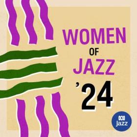 Various Artists - Women of Jazz '24 (2024) [24Bit-48kHz] FLAC [PMEDIA] ⭐️