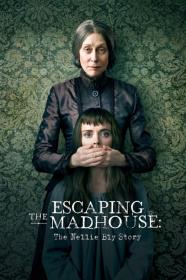 Escaping The Madhouse The Nellie Bly Story (2019) [1080p] [WEBRip] <span style=color:#fc9c6d>[YTS]</span>