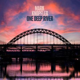 Mark Knopfler - One Deep River (Deluxe Edition) (2024) [16Bit-44.1kHz] FLAC [PMEDIA] ⭐️