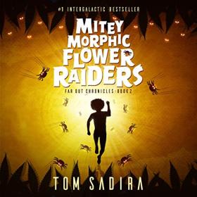 Tom Sadira - 2018 - Mitey Morphic Flower Raiders (Sci-Fi)
