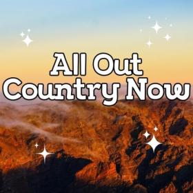 Various Artists - All Out Country Now (2024) Mp3 320kbps [PMEDIA] ⭐️