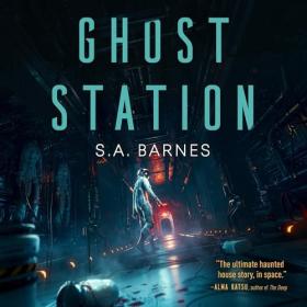 S A  Barnes - 2024 - Ghost Station (Sci-Fi)