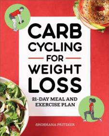 [ CourseWikia com ] Shoshana Pritzker - Carb Cycling for Weight Loss- 21-Day Meal and Exercise Plan