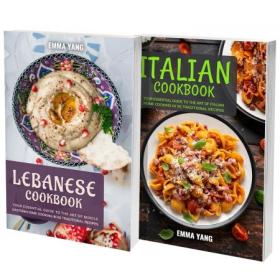 [ CourseWikia com ] Lebanese And Italian Culinary Traditions - 2 Books In 1 - Explore The Richness Of Middle Eastern Cuisines And Classic Recipes