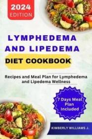 [ CourseWikia com ] Lymphedema And Lipedema Diet Cookbook - Recipes and Meal Plan for Lymphedema and Lipedema Wellness
