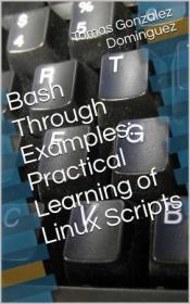 Bash Through Examples - Practical Learning of Linux Scripts
