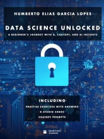 Data Science Unlocked - A Beginner's Journey with R, ChatGPT, and AI Insights
